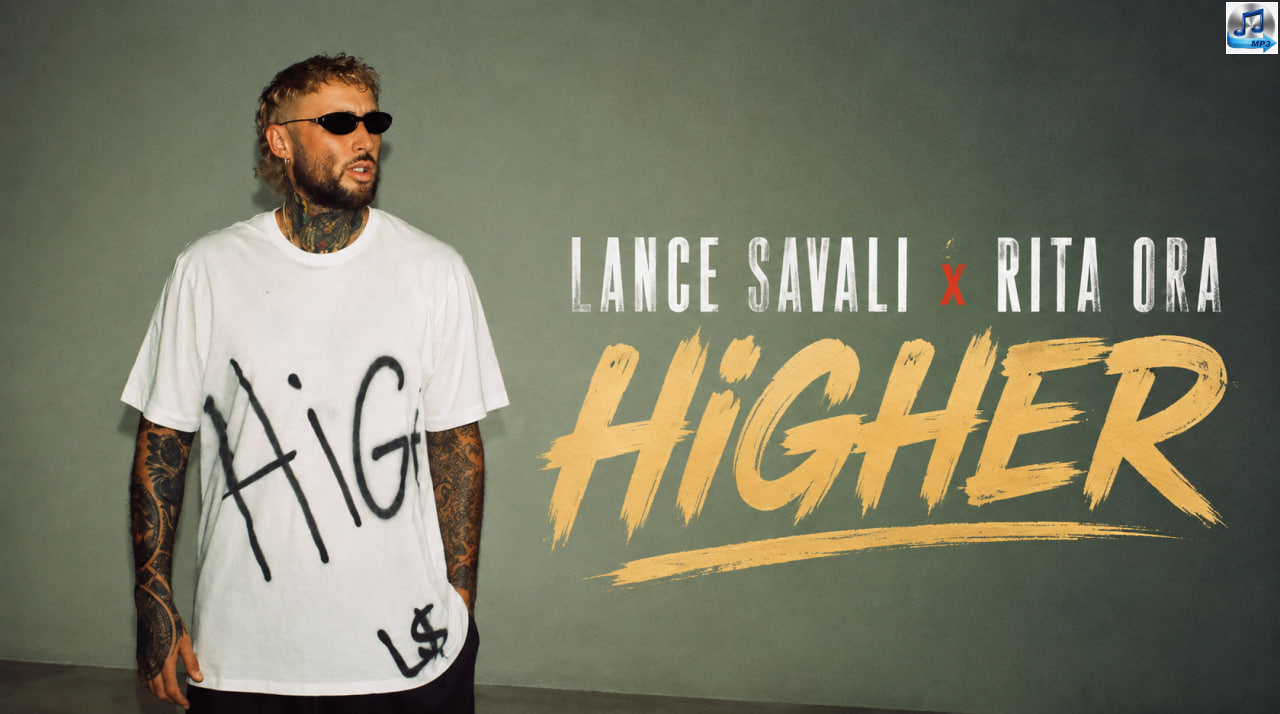دانلود آهنگ خارجی Higher از Lance Savali و Rita Ora | ریتا اورا