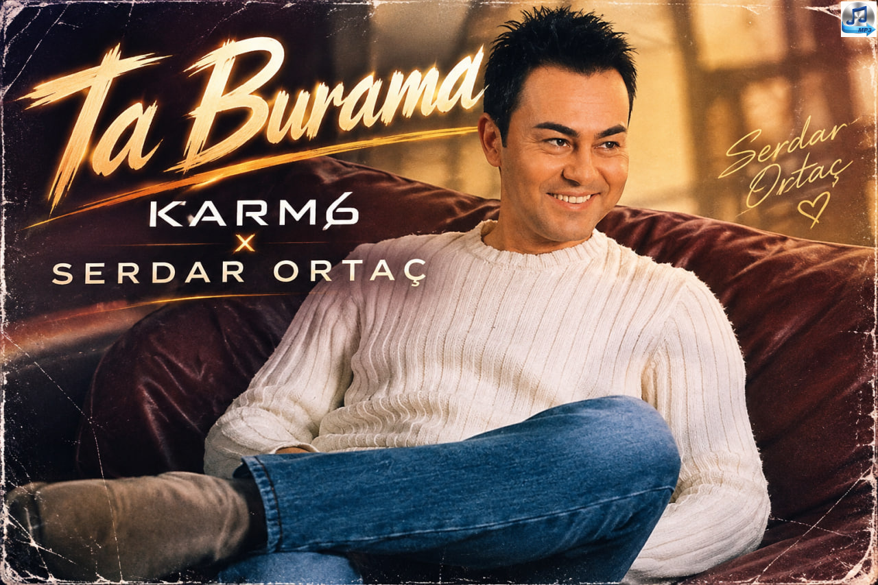دانلود آهنگ ترکی Ta Burama از KARM6 و Serdar Ortaç | سردار اورتاچ